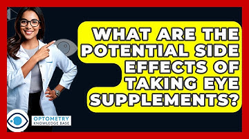 What Are The Potential Side Effects Of Taking Eye Supplements? - Optometry Knowledge Base