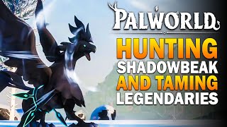 Palworld Hunting For The Rare Shadowbeak & Taming Legendaries!