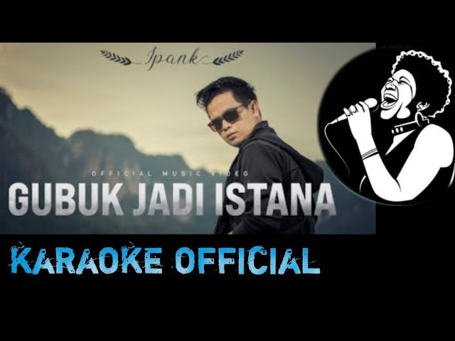 IPANK || GUBUK JADI ISTANA || KARAOKE class=