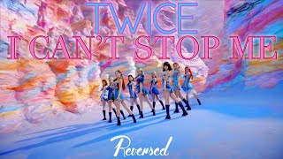 [Reversed] TWICE “I CAN’T STOP ME”