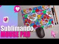 Cómo Sublimar un Mouse Pad Paso a Paso para principiantes