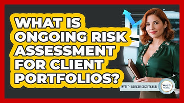 What Is Ongoing Risk Assessment For Client Portfolios?