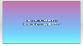 How to customize Developer Exception Page in Asp.Net Core?