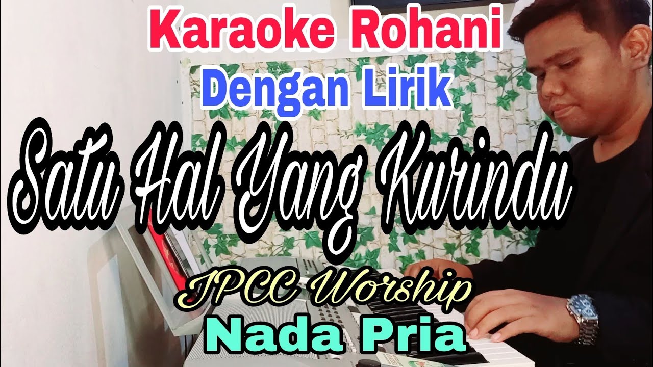 KARAOKE Satu Hal Yang Kurindu | Nada Pria | JPCC Worship |