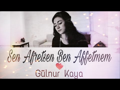 Sen Affetsen Ben Affetmem • Gülnur Kaya