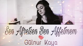 Sen Affetsen Ben Affetmem • Gülnur Kaya Resimi