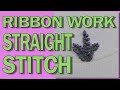 🌷Ribbon Flowers Embroidery - Ribbon work straight stitch🌷 Beginners embroidery tutorial