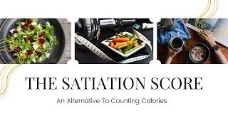 The Satiation Score | An Alternative To Counting Calories