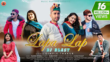 Lapa Lap - Dj Blast | Dimple Thakur | Latest Himachali Nonstop Songs | Pahari Video | Music HunterZ