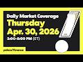 Yahoo Finance Live: Dow, S&amp;P 500, Nasdaq rally as 'Mag7' results lift AI hopes Apr. 30, 2026
