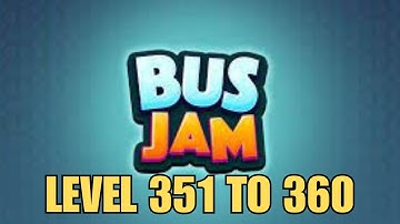 BUS JAM LEVEL 351 TO 360 SOLVED!