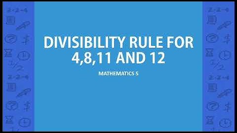 Divisibility Rule for 4,8, 11 and 12