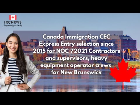 CEC Express Entry for NOC 72021 Contractors & Supervisors of Heavy Equipment Crews in New Brunswick