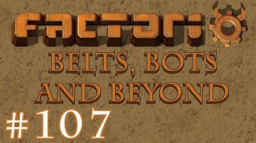 Factorio - Belts, Bots and Beyond: Part 107 improving the buffer