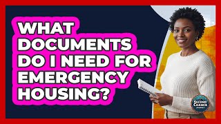 What Documents Do I Need For Emergency Housing?