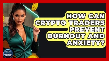 How Can Crypto Traders Prevent Burnout And Anxiety? - Crypto Trading Strategists