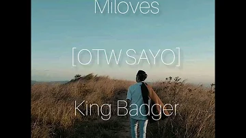 Miloves [OTW SAYO] - King Badger [Lyrics]