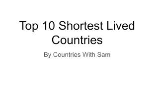 Top 10 Shortest Lived Countries