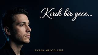 Kırık Bir Gece 💔 Duygusal Türkçe Slow Pop Evren Melodileri