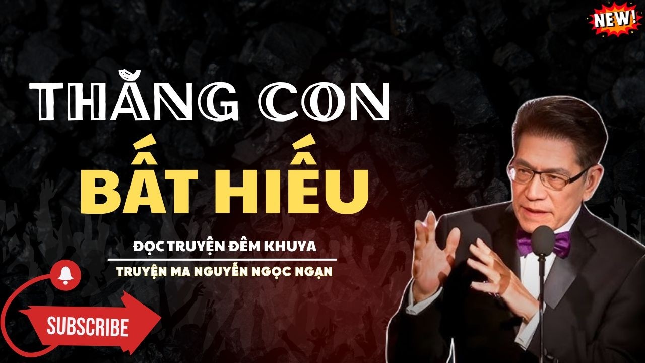 TRUYỆN ĐÊM KHUYA : THẰNG CON BẤT HIẾU | MC NGUYỄN NGỌC NGẠN KỂ RỢN