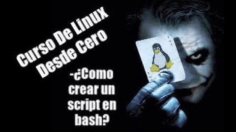 Tutorial de Linux- ¿Como crear un script en bash?