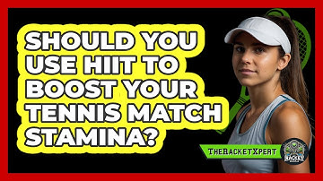 Should You Use HIIT To Boost Your Tennis Match Stamina? - The Racket Xpert