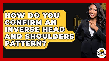 How Do You Confirm An Inverse Head And Shoulders Pattern? - CryptoBasics360.com