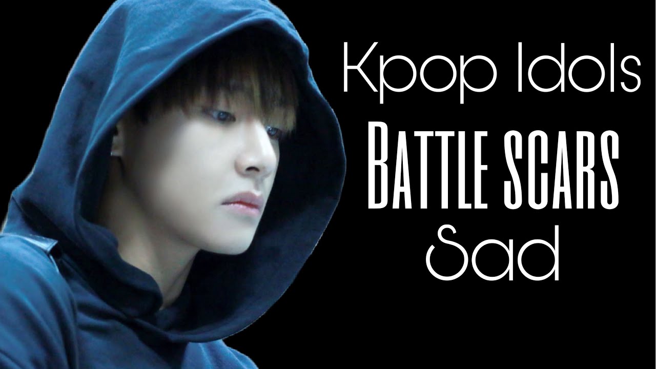 Kpop FMV Battle Scars. (Kpop Idols sad) YouTube