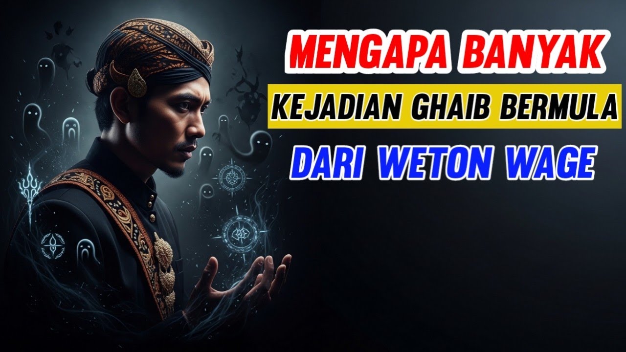 FAKTA TERLARANG PRIMBON JAWA! Mengapa Banyak Kejadian GAIB Bermula dari Weton WAGE?! - MAKNA WETON