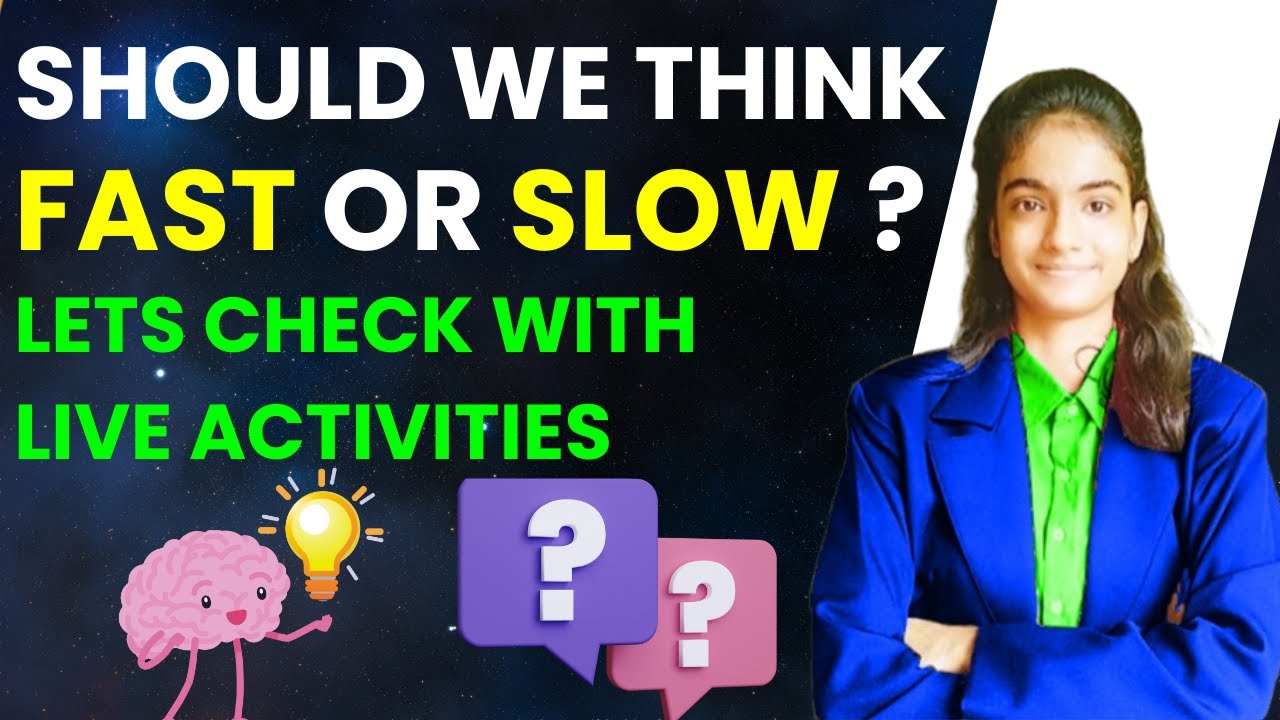 How should we think , Fast or Slow ? | Properties of both Thinking ...