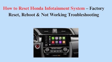How to Reset Honda Infotainment System – Factory Reset, Reboot & Not Working Troubleshooting