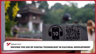 Driving the use of digital technology in cultural development | Vietnam Today