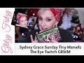 Sydney Grace Sunday Tiny Marvels & The Eye Twitch GRWM