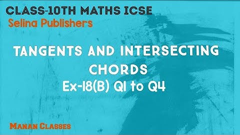 Class 10 Maths ICSE Tangents and Intersecting Chords Chapter 18 Ex-18(B) Q1 to Q4