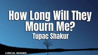 Tupac Shakur - How Long Will They Mourn Me? #lyrics #hiphop #tupac