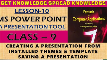 FASTRACK TO COMPUTER CLASS-9 PART-4 CH-10 MS POWERPOINT  @Get Knowledge Spread Knowledge
