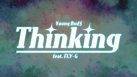 ¥oungBud$ - Thinking feat.FLY-G(Official Animation Video)