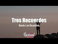 Tres Recuerdos - Banda Los Recoditos (LETRA)