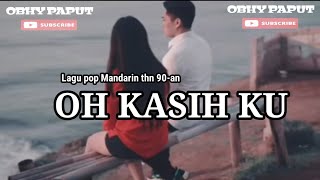 Lagu Mario  Mandarin 90-an_OH KASIH KU_YULIA YASMIN_Cove Obhy Paput