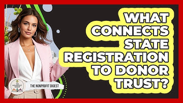 What Connects State Registration To Donor Trust? - The Nonprofit Digest