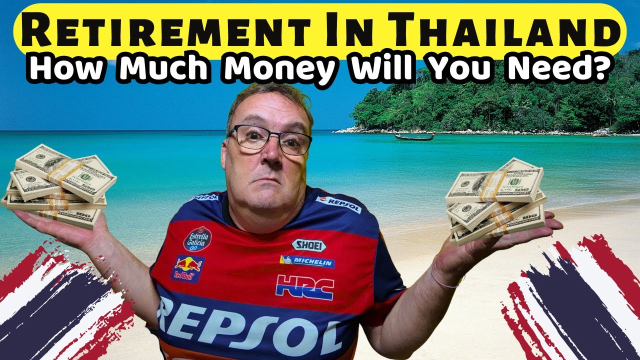 How Much Money Do You Need To Retire In Thailand? - YouTube