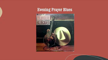 Evening Prayer Blues - Bill Monroe & His Blue Grass Boys