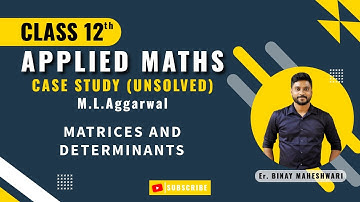 Class 12 Applied Maths|Matrices and Determinants|Case Study|M.L Aggarwal|@binaymaheshwari2808