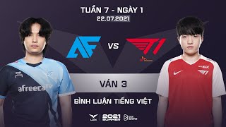 [22.07.2021] AF vs T1 - Ván 3 | Bình Luận Tiếng Việt | LCK Mùa Hè 2021