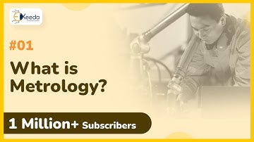 What is Metrology -  Introduction to Metrology, Limits, Fits, Tolerances and Gauge Design