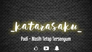 Padi - Masih Tetap Tersenyum | video lirik unofficial