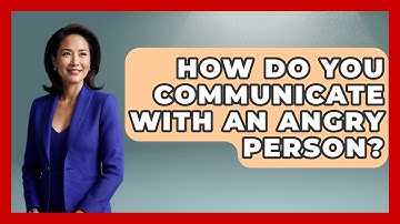 How Do You Communicate With An Angry Person? - The Personal Growth Path