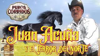 Juan Acuña y El Terror Del Norte - Puros Corridos Exitos - (Música de vaquero)