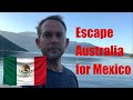 Escaping Australia for Mexico