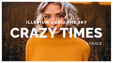 illenium & Said the sky - Crazy Times (Lyrics) ft. Rock Mafia
